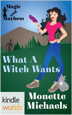 [Magic and Mayhem Universe 01] • Magic and Mayhem · What a Witch Wants (Kindle Worlds Novella)